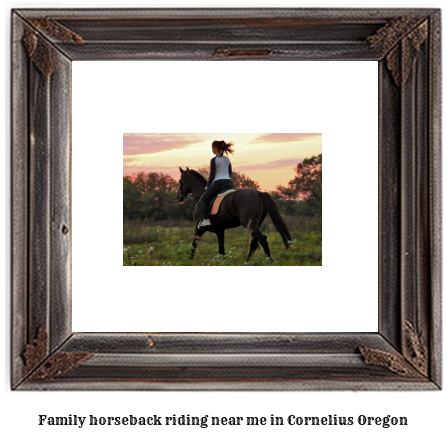 family horseback riding near me in Cornelius, Oregon